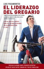Portada de El liderazgo del gregario: Todo lo que he aprendido del trabajo en equipo durante mis 12 a&ntilde;os como ciclista profesional