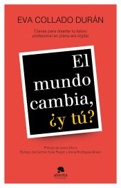 Portada de El mundo cambia, ¿y tú?: Claves para diseñar tu futuro profesional en plena era digital