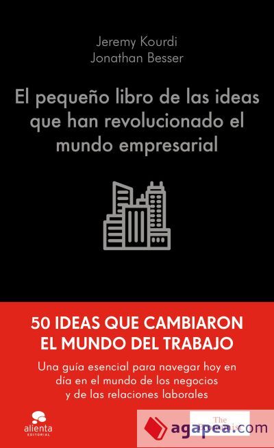 El pequeño libro de las ideas que han revolucionado el mundo empresarial El pequeño libro de las ideas que han revolucionado el mundo empresarial