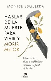 Portada de Hablar de la muerte para vivir y morir mejor