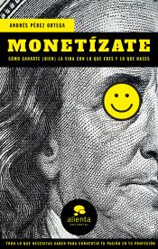 Portada de Monetízate: Cómo ganarte (bien) la vida con lo que eres y lo que haces