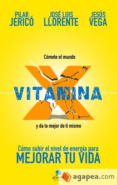 Vitamina X: Cómo subir tu nivel de energía para mejorar tu vida