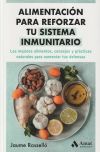 Alimentación para reforzar tu sistema inmunitario: Los mejores alimentos, consejos y prácticas naturales para aumentar tus defensas