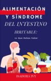 Alimentación y Síndrome del Intestino Irritable: Lo Que Debes Saber