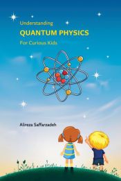 Understanding Quantum Physics For Curious Kids