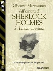 Portada de All'ombra di Sherlock Holmes - 2. La dama velata (Ebook)