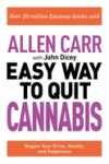 Allen Carr: The Easy Way to Quit Cannabis: Regain Your Drive, Health and Happiness