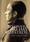 All&iacute; fuera no hay Maestros