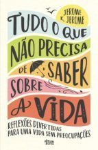 Portada de Tudo o que Não Precisa de Saber Sobre a Vida (Ebook)