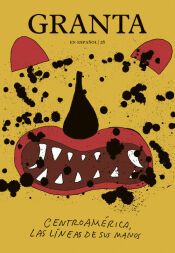 Portada de Granta en Espa&ntilde;ol #26 "Centroam&eacute;rica, las l&iacute;neas de sus manos"