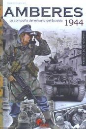 Portada de AMBERES 1944. LA CAMPA&Ntilde;A DEL ESTUARIO DEL ESCALDA