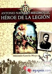 Portada de Antonio Navarro Miegimolle : héroe de la Legión