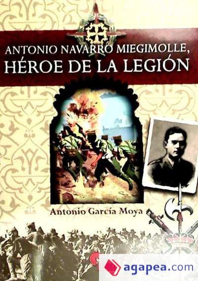 Antonio Navarro Miegimolle : héroe de la Legión