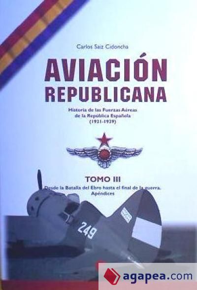 Aviación republicana: historia de las fuerzas aéreas de la República Española (1931-1939)