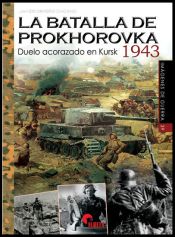 Portada de Batalla De Prokhorovka, La - Duelo Acorazado En Kursk 1943