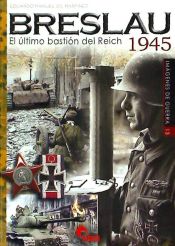 Portada de Breslau 1945: El último bastión del Reich