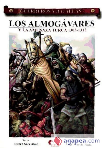 GUERREROS Y BATALLAS 49 LOS ALMOGAVARES Y AMENAZA TURCA