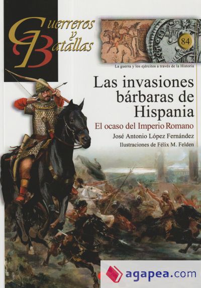 GUERREROS Y BATALLAS 84: INVASIONES BARBARAS DE HISPANIA