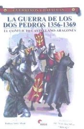 Portada de LA GUERRA DE LOS DOS PEDROS: EL CONFLICTO CASTELLANO-ARAGONES