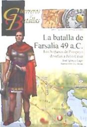 Portada de La batalla de Farsalia 49 a.C.: Los hispanos de Pompeyo desafían a Julio César