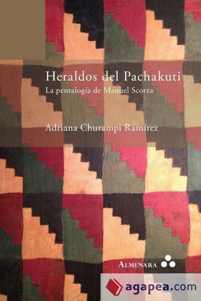 Heraldos del Pachakuti. La Pentalogía de Manuel Scorza Heraldos del Pachakuti. La Pentalogía de Manuel Scorza