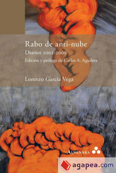 Rabo de anti-nube. Diarios 2002-2009. Edición y prólogo de Carlos A. Aguilera