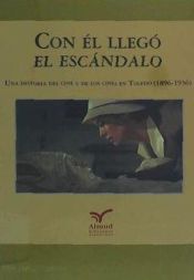 Portada de Con el llegó el escándalo, 2 VOLS. . Una historia del cine y de los cines de Toledo (1896-19369