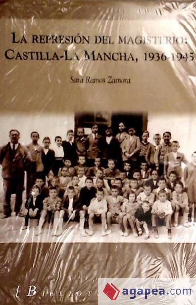 La represión del Magisterio: Castilla-La Mancha 1936- 1945