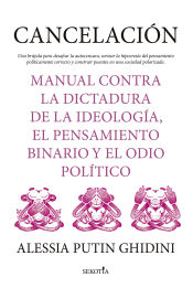 Portada de Cancelación. Manual contra la dictadura de la ideología, el pensamiento binario y el odio político