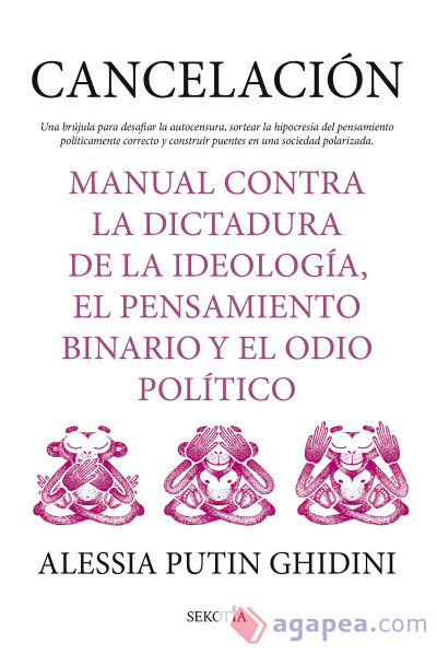 Cancelación. Manual contra la dictadura de la ideología, el pensamiento binario y el odio político