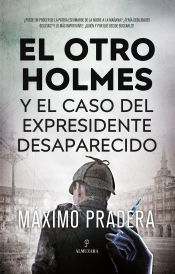 Portada de El otro Holmes y el caso del expresidente desaparecido