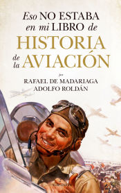 Portada de Eso no estaba en mi libro de. . . Historia de la aviación