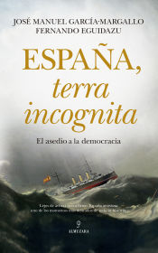 Portada de España, terra incognita: el asedio a la democracia