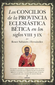 Portada de Los concilios de la provincia eclesiástica Bética en los siglos VIII y IX