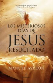 Portada de Los misteriosos d&iacute;as de Jes&uacute;s Resucitado