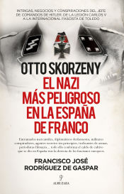 Portada de Otto Skorzeny, el nazi más peligroso en la España de Franco