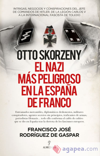 Otto Skorzeny, el nazi más peligroso en la España de Franco