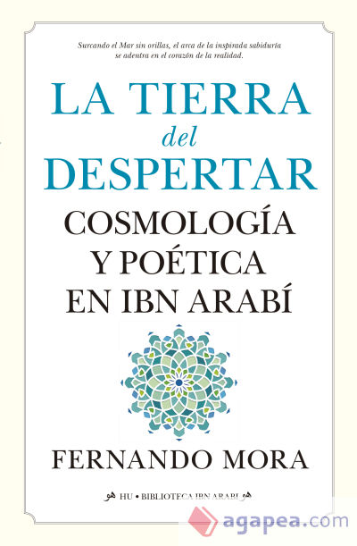 Tierra del despertar.cosmologia y poetica en ibn arabi