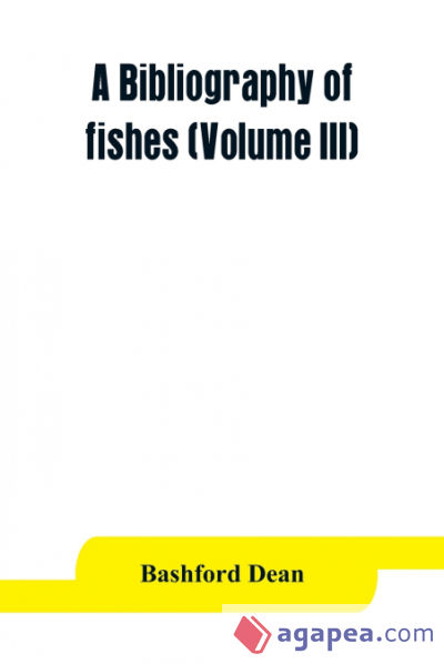 A bibliography of fishes (Volume III)