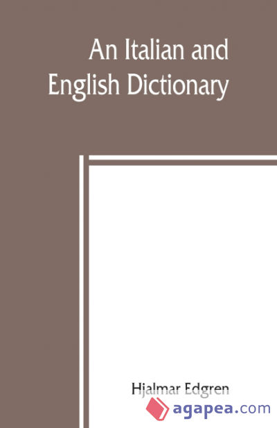 An Italian and English dictionary, with pronunciation and brief etymologies