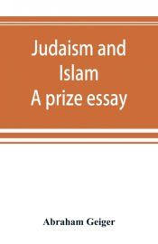 Portada de Judaism and Islam. A prize essay