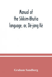 Portada de Manual of the Sikkim-Bhutia language, or, Dé-jong Ké