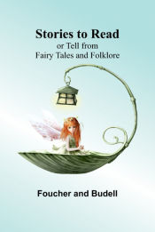 Portada de Stories to Read or Tell from Fairy Tales and Folklore