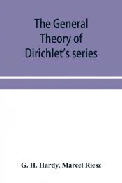 THE GENERAL THEORY OF DIRICHLETA S SERIES - MARCEL RIESZ GHHARDY ...