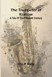 Portada de The trumpeter of Krakow A tale of the fifteenth century