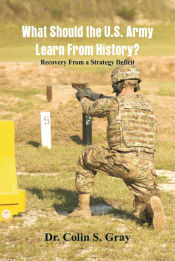 Portada de What Should the U.S. Army Learn From History? Recovery From a Strategy Deficit