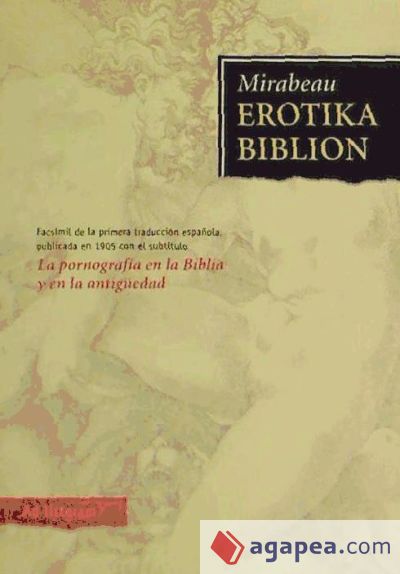 Erotika Biblion : la pornografía en la biblia y en la antigüedad Erotika Biblion : la pornografía en la biblia y en la antigüedad