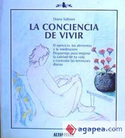 La conciencia de vivir : el ejercicio, los alimentos y la meditación