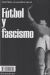 Portada de Fútbol y fascismo, de Cristóbal Villalobos Salas