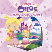 Portada de La magia de Chloe. Mezclando colores